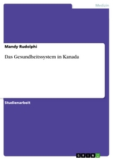 Das Gesundheitssystem in Kanada - Mandy Rudolphi