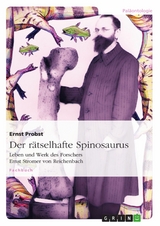 Der rätselhafte Spinosaurus -  Ernst Probst