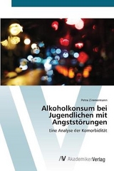 Alkoholkonsum bei Jugendlichen mit AngststÃ¶rungen - Zimmermann, Petra