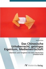 Das Chinesische Urheberrecht, geistiges Eigentum, Medienwirtschaft - Karchow, Ralf