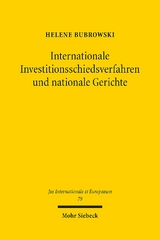 Internationale Investitionsschiedsverfahren und nationale Gerichte - Helene Bubrowski