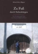 Zu Fuß durch Siebenbürgen - Silvia Eckert-Wagner