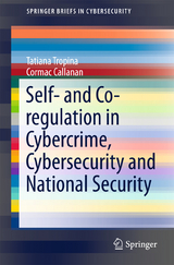 Self- and Co-regulation in Cybercrime, Cybersecurity and National Security - Tatiana Tropina, Cormac Callanan