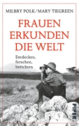 Frauen erkunden die Welt - Mary Tiegreen, Milbry Polk