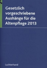 Gesetzlich vorgeschriebene Aushänge für die Altenpflege 2013 - 