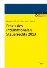 Praxis des Internationalen Steuerrechts 2013 - Arndt Raupach, Dirk Pohl, Xaver Ditz, Martin Klein, Ekkehart Reimer, Etienne Spierts