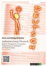 Aufsatztraining Deutsch - Band 6: Übungsbuch zur gezielten Vorbereitung auf Prüfungen - mit Kopiervorlagen - Erich Bulitta, Hildegard Bulitta