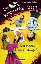 Die Vampirschwestern (Band 7) – Der Meister des Drakung-Fu - Franziska Gehm