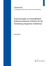 Untersuchungen zur Anwendbarkeit;Ruthenium-basierter Schichten für die Verdrahtung;integrierter Schaltkreise - Henry Wojcik