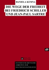 Die Wege der Freiheit bei Friedrich Schiller und Jean-Paul Sartre - Daniela Kemna