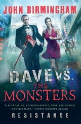 Dave vs. the Monsters: Resistance -  John Birmingham