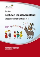 Rechnen im Märchenland: Lernwerkstatt für den Mathematikunterricht ab Klasse 3, Werkstattmappe - Jörg Sauer