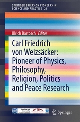 Carl Friedrich von Weizsäcker: Pioneer of Physics, Philosophy, Religion, Politics and Peace Research - 