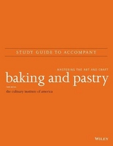 Baking and Pastry: Mastering the Art and Craft, 3e Study Guide - The Culinary Institute of America (CIA)