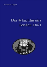 Das Schachturnier London 1851 - Mario Ziegler