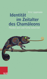 Identität im Zeitalter des Chamäleons - Eric Lippmann