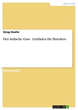 Der indische Gast - Leitfaden für Hoteliers - Greg Hoehn