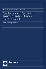 Spielbanken und Spielhallen zwischen Landes-, Bundes- und Unionsrecht - Bernd J. Hartmann, Bodo Pieroth