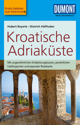 DuMont Reise-Taschenbuch Reiseführer Kroatische Adriaküste - Hubert Beyerle