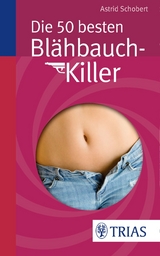 Die 50 besten Blähbauch-Killer - Astrid Schobert