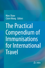 The Practical Compendium of Immunisations for International Travel - 