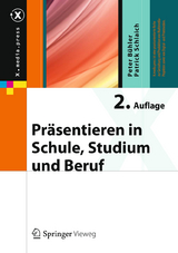 Präsentieren in Schule, Studium und Beruf - Peter Bühler, Patrick Schlaich