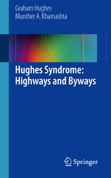 Hughes Syndrome: Highways and Byways - Graham Hughes, Munther A Khamashta