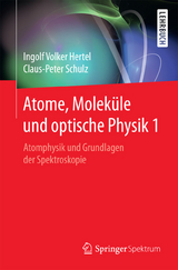 Atome, Moleküle und optische Physik 1 - Ingolf Volker Hertel, Claus-Peter Schulz