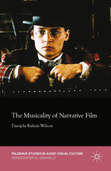 The Musicality of Narrative Film - D. Kulezic-Wilson