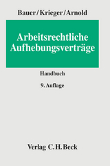 Arbeitsrechtliche Aufhebungsverträge - Bauer, Jobst-Hubertus; Krieger, Steffen; Arnold, Christian