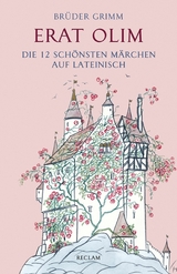 Erat olim. Die 12 schönsten Märchen auf Lateinisch. Lateinisch/Deutsch -  Brüder Grimm