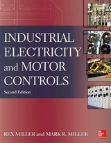 Industrial Electricity and Motor Controls, Second Edition - Miller, Rex; Miller, Mark