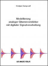 Modellierung analoger Gitarrenverstärker mit digitaler Signalverarbeitung - Kristjan Dempwolf