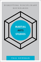 Martial Arts Studies -  Paul Bowman