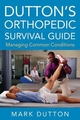 Dutton''s Orthopedic Survival Guide: Managing Common Conditions