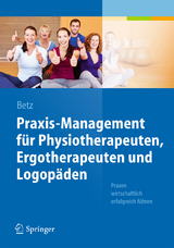 Praxis-Management für Physiotherapeuten, Ergotherapeuten und Logopäden - Barbara Betz