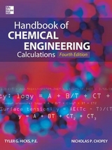 Handbook of Chemical Engineering Calculations, Fourth Edition - Hicks, Tyler; Chopey, Nicholas