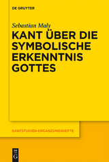 Kant über die symbolische Erkenntnis Gottes -  Sebastian Maly