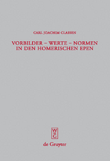 Vorbilder - Werte - Normen in den homerischen Epen -  Carl Joachim Classen