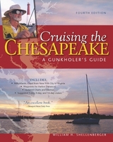 Cruising the Chesapeake: A Gunkholers Guide - Shellenberger, William