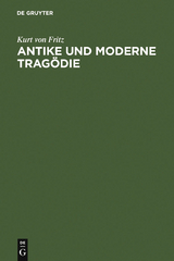 Antike und moderne Tragödie - Kurt Von Fritz