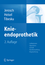 Knieendoprothetik - Jerosch, Jörg; Heisel, Jürgen; Tibesku, Carsten O.