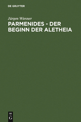 Parmenides – der Beginn der Aletheia - Jürgen Wiesner