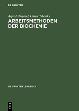 Arbeitsmethoden der Biochemie - Alfred Pingoud, Claus Urbanke