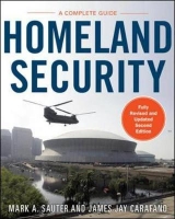 Homeland Security, Second Edition: A Complete Guide - Sauter, Mark; Carafano, James