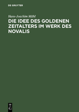 Die Idee des goldenen Zeitalters im Werk des Novalis - Hans-Joachim Mähl