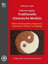 Patientenratgeber Traditionelle Chinesische Medizin - Noll, Andreas A