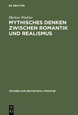 Mythisches Denken zwischen Romantik und Realismus - Markus Winkler