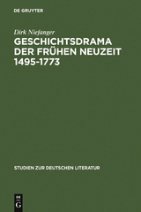 Geschichtsdrama der Frühen Neuzeit 1495-1773 - Dirk Niefanger