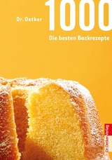 1000 - Die besten Backrezepte - Dr. Oetker